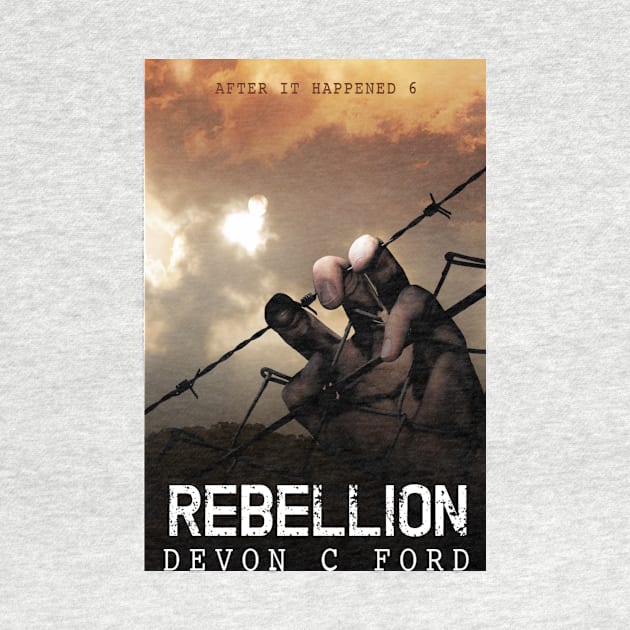 Devon C Ford - After It Happened - Book 6 - Rebellion by DCF